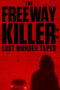 The Freeway Killer: Lost Murder Tapes (2022)