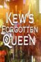 Kew's Forgotten Queen (2016)